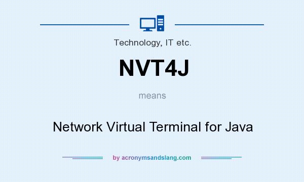 What does NVT4J mean? It stands for Network Virtual Terminal for Java