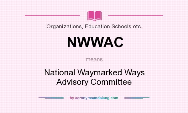 What does NWWAC mean? It stands for National Waymarked Ways Advisory Committee