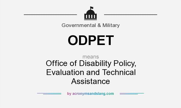 What does ODPET mean? It stands for Office of Disability Policy, Evaluation and Technical Assistance
