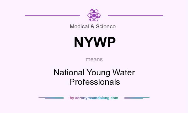 What does NYWP mean? It stands for National Young Water Professionals