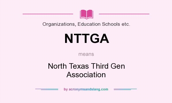 What does NTTGA mean? It stands for North Texas Third Gen Association