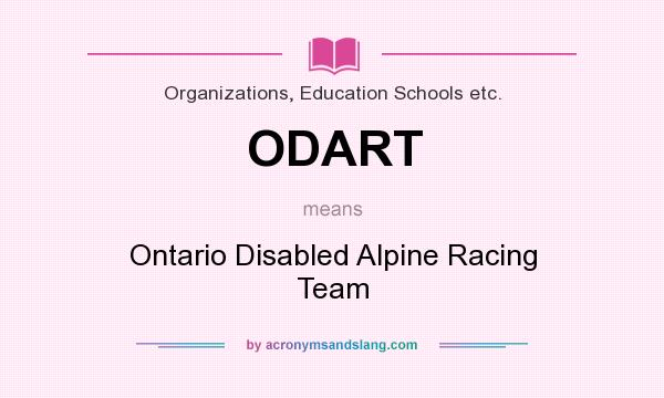 What does ODART mean? It stands for Ontario Disabled Alpine Racing Team
