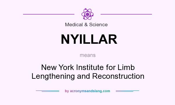 What does NYILLAR mean? It stands for New York Institute for Limb Lengthening and Reconstruction