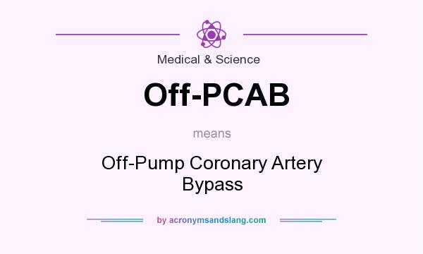 What does Off-PCAB mean? It stands for Off-Pump Coronary Artery Bypass