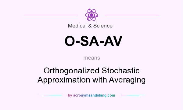 What does O-SA-AV mean? It stands for Orthogonalized Stochastic Approximation with Averaging