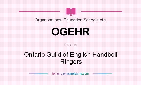 What does OGEHR mean? It stands for Ontario Guild of English Handbell Ringers