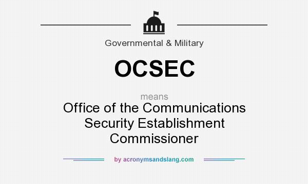 What does OCSEC mean? It stands for Office of the Communications Security Establishment Commissioner