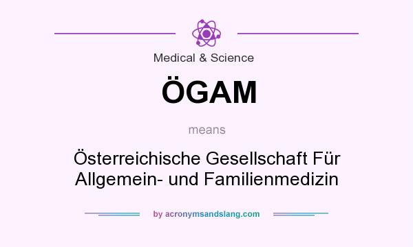 What does ÖGAM mean? It stands for Österreichische Gesellschaft Für Allgemein- und Familienmedizin
