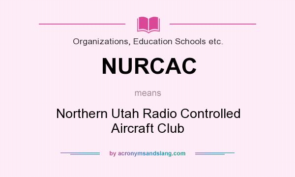 What does NURCAC mean? It stands for Northern Utah Radio Controlled Aircraft Club