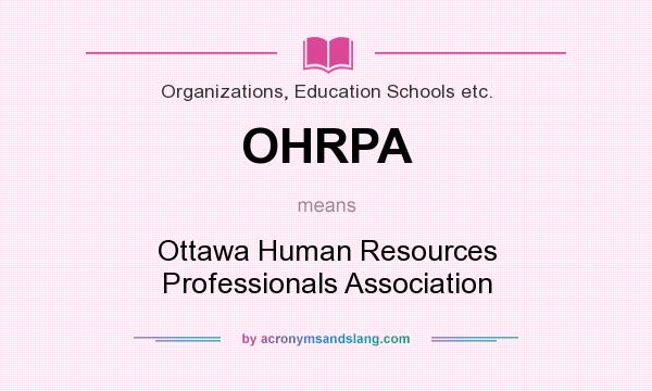 What does OHRPA mean? It stands for Ottawa Human Resources Professionals Association