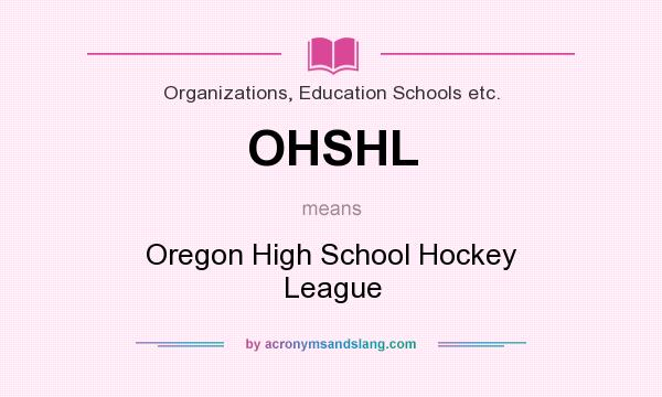 What does OHSHL mean? It stands for Oregon High School Hockey League