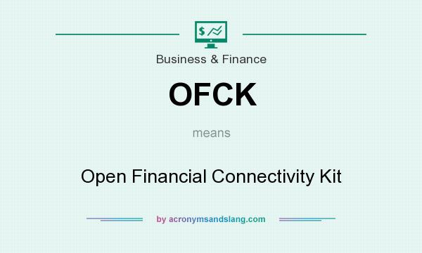 What does OFCK mean? It stands for Open Financial Connectivity Kit