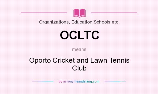 What does OCLTC mean? It stands for Oporto Cricket and Lawn Tennis Club