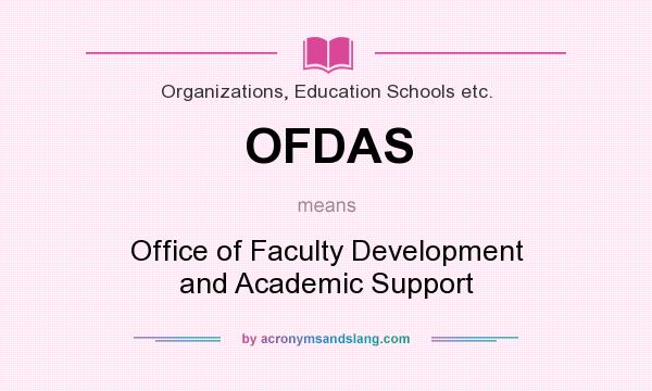 What does OFDAS mean? It stands for Office of Faculty Development and Academic Support