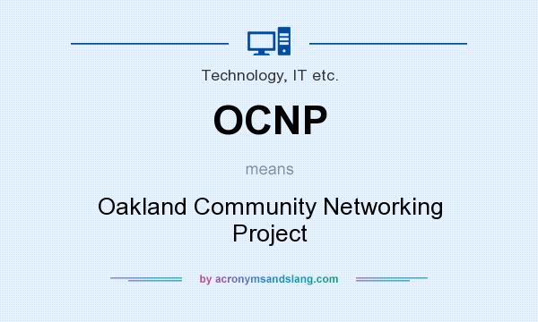 What does OCNP mean? It stands for Oakland Community Networking Project