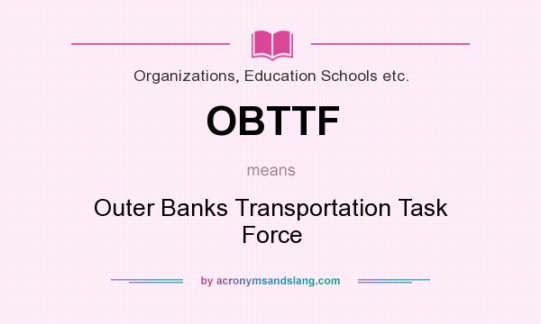 What does OBTTF mean? It stands for Outer Banks Transportation Task Force