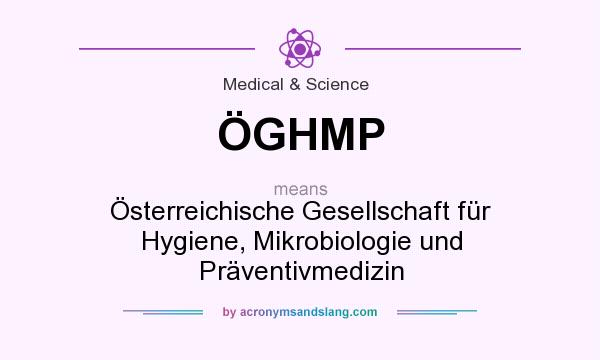 What does ÖGHMP mean? It stands for Österreichische Gesellschaft für Hygiene, Mikrobiologie und Präventivmedizin