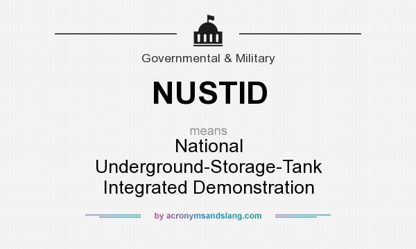 What does NUSTID mean? It stands for National Underground-Storage-Tank Integrated Demonstration