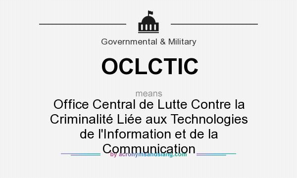 What does OCLCTIC mean? It stands for Office Central de Lutte Contre la Criminalité Liée aux Technologies de l`Information et de la Communication