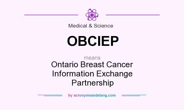 What does OBCIEP mean? It stands for Ontario Breast Cancer Information Exchange Partnership