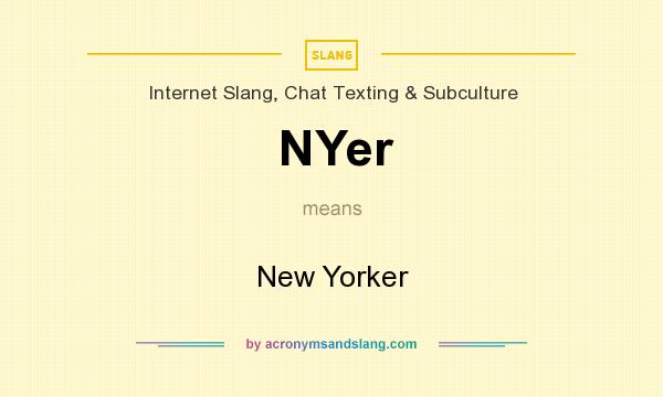 What does NYer mean? It stands for New Yorker