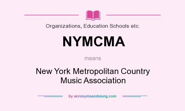 What does NYMCMA mean? It stands for New York Metropolitan Country Music Association