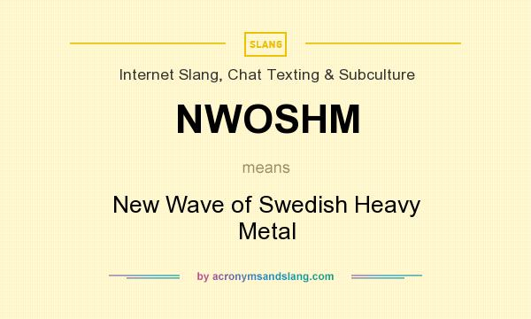 What does NWOSHM mean? It stands for New Wave of Swedish Heavy Metal