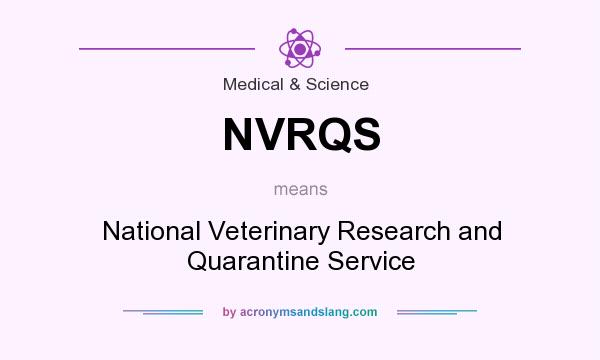 What does NVRQS mean? It stands for National Veterinary Research and Quarantine Service