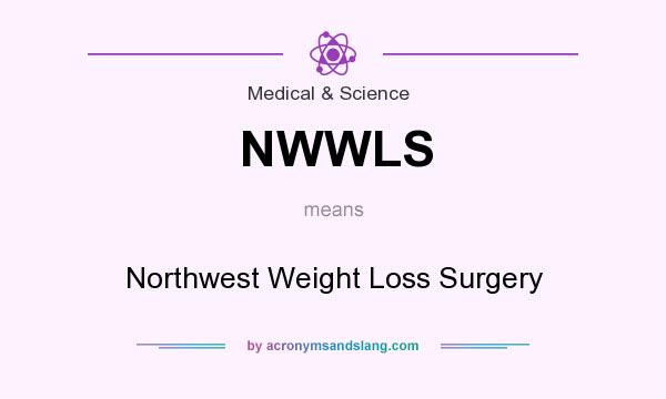 What does NWWLS mean? It stands for Northwest Weight Loss Surgery