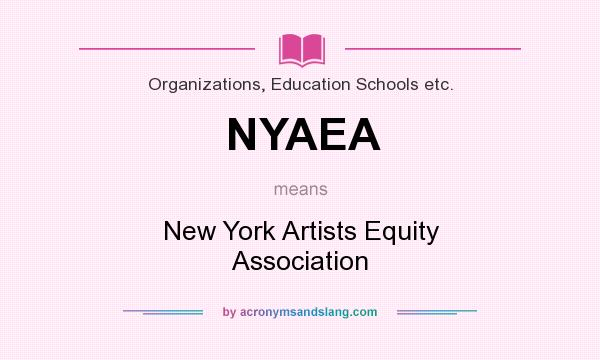What does NYAEA mean? It stands for New York Artists Equity Association