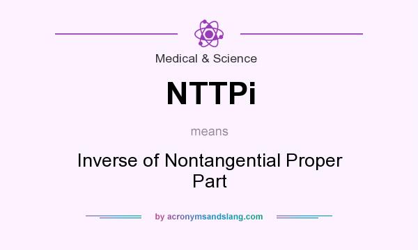 What does NTTPi mean? It stands for Inverse of Nontangential Proper Part