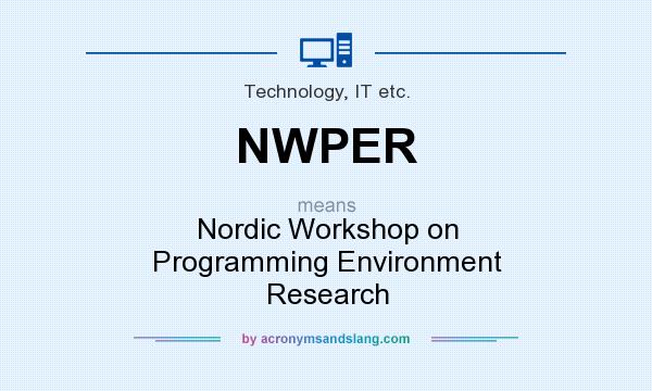 What does NWPER mean? It stands for Nordic Workshop on Programming Environment Research