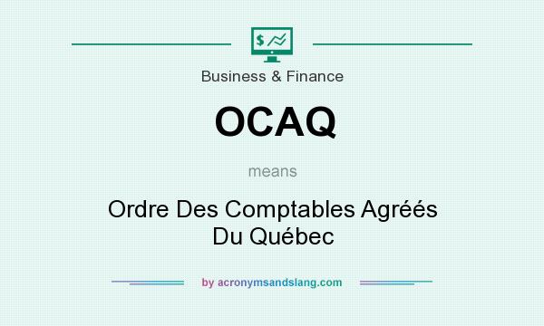 What does OCAQ mean? It stands for Ordre Des Comptables Agréés Du Québec