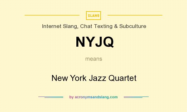 What does NYJQ mean? It stands for New York Jazz Quartet