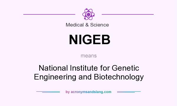 What does NIGEB mean? It stands for National Institute for Genetic Engineering and Biotechnology