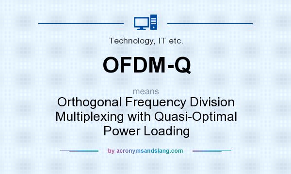 What does OFDM-Q mean? It stands for Orthogonal Frequency Division Multiplexing with Quasi-Optimal Power Loading