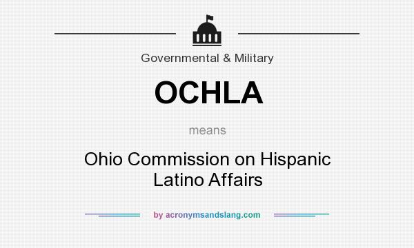 What does OCHLA mean? It stands for Ohio Commission on Hispanic Latino Affairs
