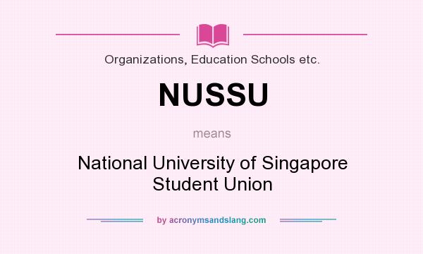 What does NUSSU mean? It stands for National University of Singapore Student Union