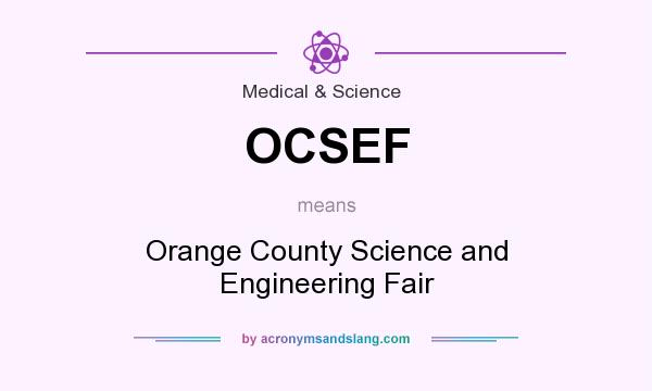 What does OCSEF mean? It stands for Orange County Science and Engineering Fair