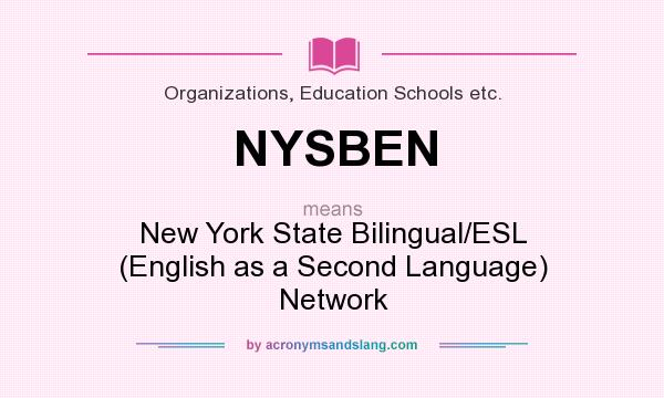 What does NYSBEN mean? It stands for New York State Bilingual/ESL (English as a Second Language) Network
