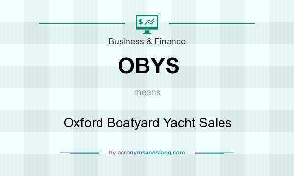 What does OBYS mean? It stands for Oxford Boatyard Yacht Sales