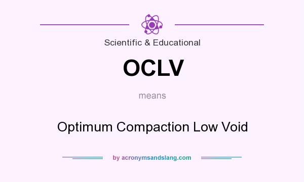 What does OCLV mean? It stands for Optimum Compaction Low Void