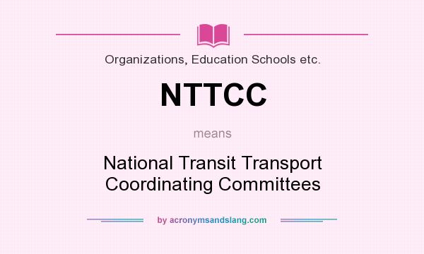 What does NTTCC mean? It stands for National Transit Transport Coordinating Committees
