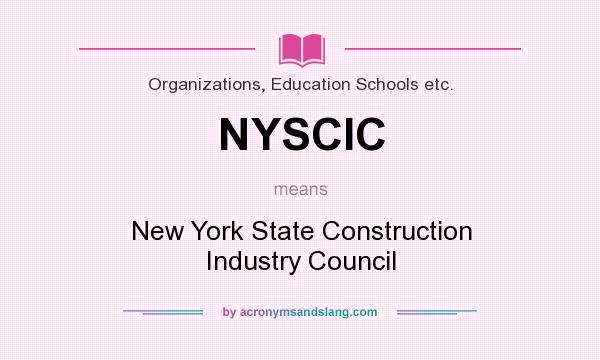 What does NYSCIC mean? It stands for New York State Construction Industry Council