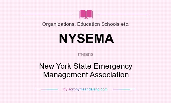 What does NYSEMA mean? It stands for New York State Emergency Management Association