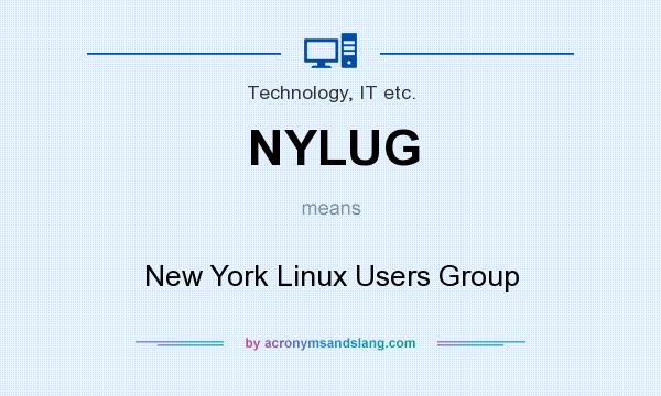 What does NYLUG mean? It stands for New York Linux Users Group