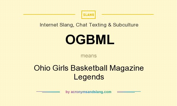 What does OGBML mean? It stands for Ohio Girls Basketball Magazine Legends