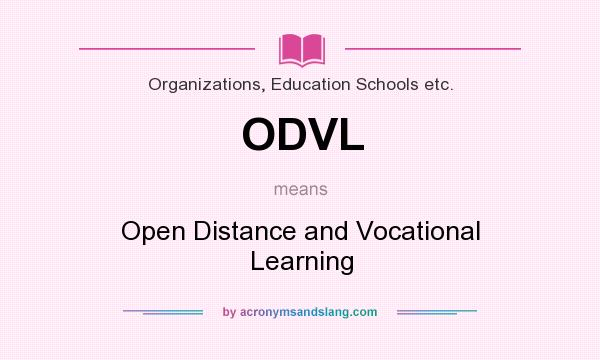 What does ODVL mean? It stands for Open Distance and Vocational Learning