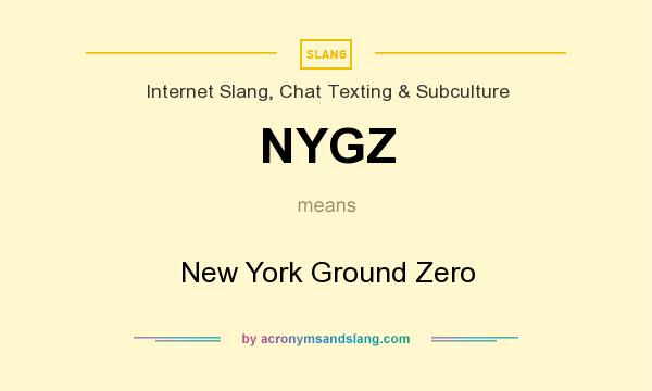 What does NYGZ mean? It stands for New York Ground Zero