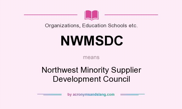 What does NWMSDC mean? It stands for Northwest Minority Supplier Development Council
